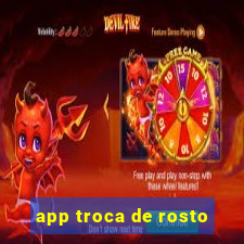 app troca de rosto